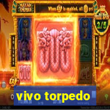 vivo torpedo